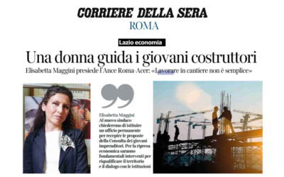 “Una donna guida i giovani costruttori” – Intervista della Presidente Giovani Ance Roma – ACER, Elisabetta Maggini al Corriere della Sera