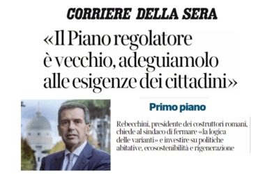 Roma, «Il Piano regolatore è vecchio, adeguiamolo alle esigenze dei cittadini» – Intervista del Presidente Rebecchini al Corriere della Sera