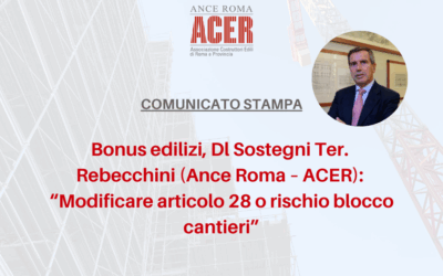 Bonus edilizi, cessione del credito e Dl Sostegni Ter. Il Presidente Rebecchini: “Modificare articolo 28 o rischio blocco cantieri”