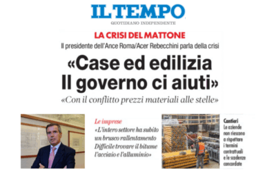 “La crisi del mattone. Case ed edilizia: il Governo ci aiuti. Con il conflitto in Ucraina prezzi dei materiali alle stelle” – Intervista del Presidente Rebecchini al quotidiano “Il Tempo”