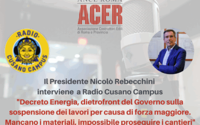 Decreto Energia, dietrofront del Governo sulla sospensione dei lavori per causa di forza maggiore – Il Presidente Rebecchini a RadioCusano Campus: “Mancano i materiali, impossibile proseguire i cantieri”