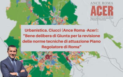 Urbanistica. Il Presidente Ciucci: “Bene delibera di Giunta per la revisione delle norme tecniche di attuazione del Piano Regolatore di Roma”