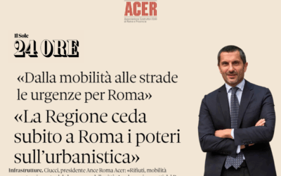“Dalla mobilità alle strade le urgenze per Roma. La Regione ceda subito a Roma i poteri sull’urbanistica” – Intervista del Presidente di Ance Roma – ACER Antonio Ciucci a “Il Sole 24 Ore”