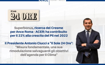 Superbonus, ricerca del Cresme per Ance Roma – ACER: ha contribuito per il 22% alla crescita del Pil nel 2022. Il Presidente Ciucci a “Il Sole 24 Ore”: “Misura fondamentale, una sua rimodulazione salvaguardi gli obiettivi dell’agenda per il Clima”