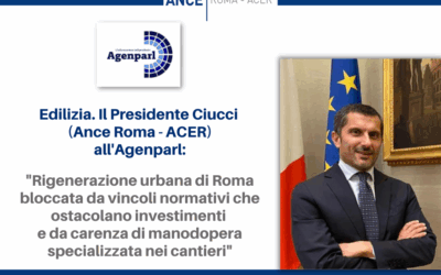 Il Presidente Ciucci all’Agenparl sulla valorizzazione del patrimonio di Roma: “La rigenerazione urbana è bloccata da vincoli normativi che ostacolano gli investimenti e da carenza di manodopera specializzata nei cantieri”