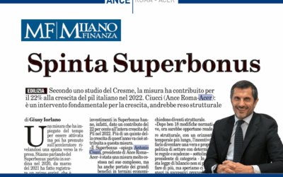 “Spinta Superbonus” – Intervista del Presidente Ance Roma – ACER, Ciucci a MF (Milano Finanza): “Intervento fondamentale per la crescita, andrebbe reso strutturale”