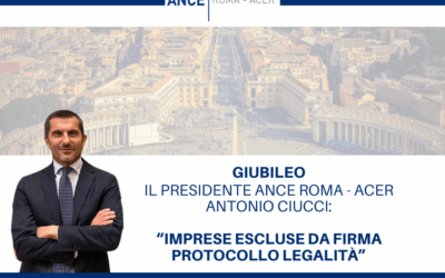 Giubileo. Il Presidente Ance Roma – ACER, Antonio Ciucci: “Imprese escluse da firma protocollo legalità”