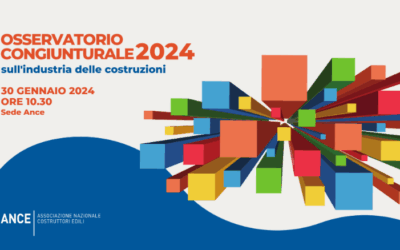 Ance – Osservatorio Congiunturale 2024 sull’industria delle costruzioni | martedì 30 gennaio, ore 10.30 – sede Ance (via Guattani, 16)