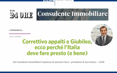 “Correttivo appalti e Giubileo, ecco perché l’Italia deve fare presto e bene”: l’opinione del Presidente Antonio Ciucci su “Consulente Immobiliare” (Il Sole 24 Ore)