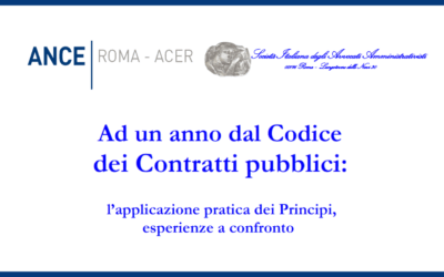 Convegno Ance Roma – ACER e SIAA (Avvocati Amministrativisti): “Ad un anno dal Codice dei Contratti pubblici: l’applicazione pratica dei principi, esperienze a confronto” | Martedì 16 aprile, ore 16:30 – Sede Ance Roma – ACER