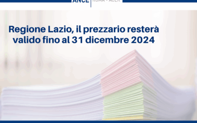 Regione Lazio, il prezzario resterà valido fino al 31 dicembre. Su DIAC il commento del Presidente Ciucci: “Bene la proroga, ma cambiare anche le procedure dei prezzi”
