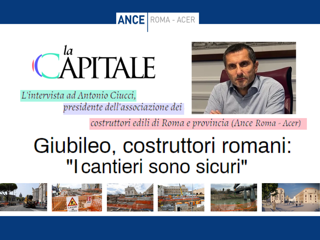 INTERVISTA LACAPITALEPUNTOIT Giubileo costruttori romani Ciucci I cantieri sono sicuri