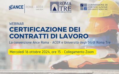 Webinar: “Certificazione dei contratti di lavoro. La convenzione Ance Roma – ACER e Università degli Studi Roma Tre” – Mercoledì 16 ottobre, ore 15 | Collegamento Zoom