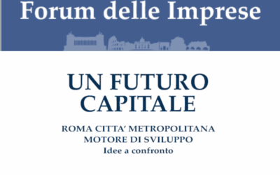 Forum delle imprese – “Un futuro Capitale” | Roma città metropolitana motore di sviluppo. Idee a confronto | Giovedì 21 novembre ore 17.30 presso Università Guglielmo Marconi