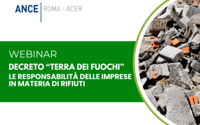 Decreto “Terra dei Fuochi” | Webinar ANCE ROMA – ACER sulle responsabilità delle imprese in materia di rifiuti | Lunedì 30 marzo, ore 15 – Zoom