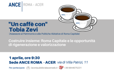 “Un caffè con” –  L’assessore di Roma Capitale, Tobia Zevi ospite in Associazione – Mercoledì 1 aprile, ore 9:30 | Sede ANCE ROMA – ACER
