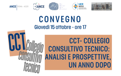CCT, Collegio consultivo tecnico. Analisi e prospettive, un anno dopo. Il 15 ottobre, il convegno ANCE ROMA – ACER, ANCE e SIAA