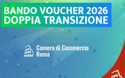 Bando Voucher Doppia Transizione della Camera di Commercio di Roma per la digitalizzazione e la sostenibilità ecologica delle imprese: tutte le info e come fare richiesta