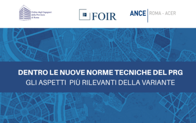 “Dentro le nuove norme tecniche del PRG – Gli aspetti più rilevanti della variante” – Il seminario ANCE ROMA – ACER, con Ordine Ingegneri di Roma e FOIR (Fondazione Ordine Ingegneri Roma)